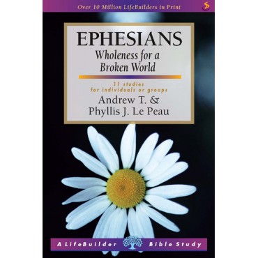 Lifebuilder: Ephesians PB - Andrew T & Phyllis J Le Peau